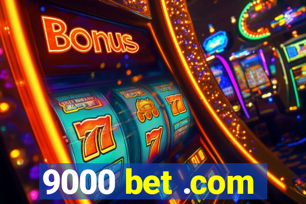 9000 bet .com